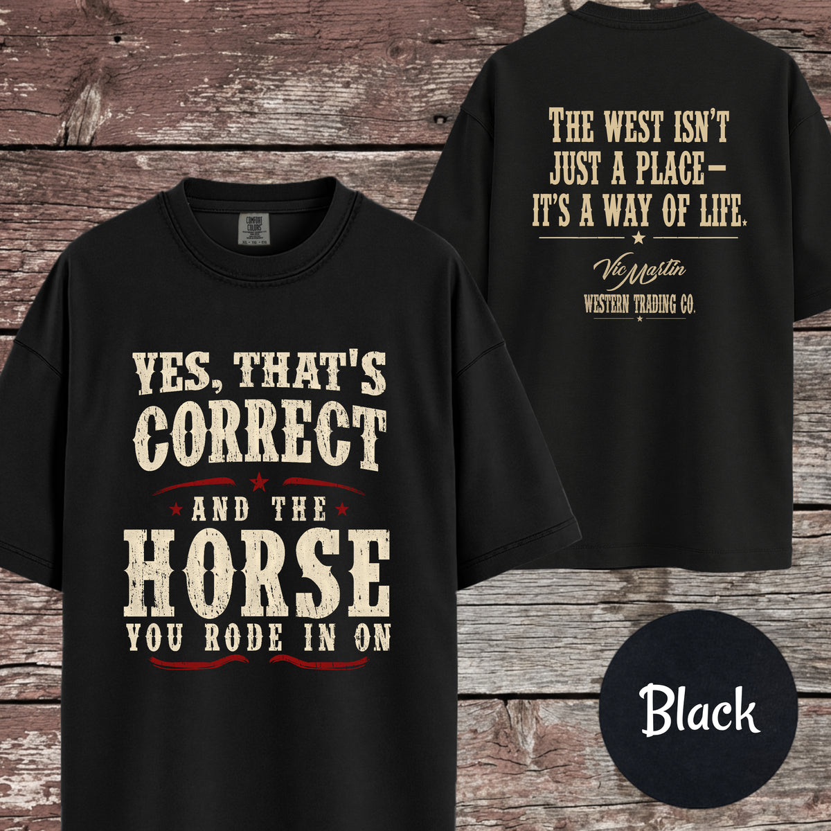 Yes, That’s Correct—and the Horse You Rode In On Comfort Colors T-Shirt