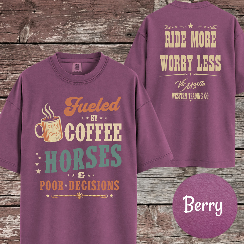 Fueled by Coffee, Horses & Poor Decisions Comfort Colors T-Shirt