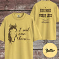 I Said One Horse Comfort Colors T-Shirt