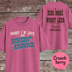 Sorry I'm Late I Was Horsin' Around T-Shirt