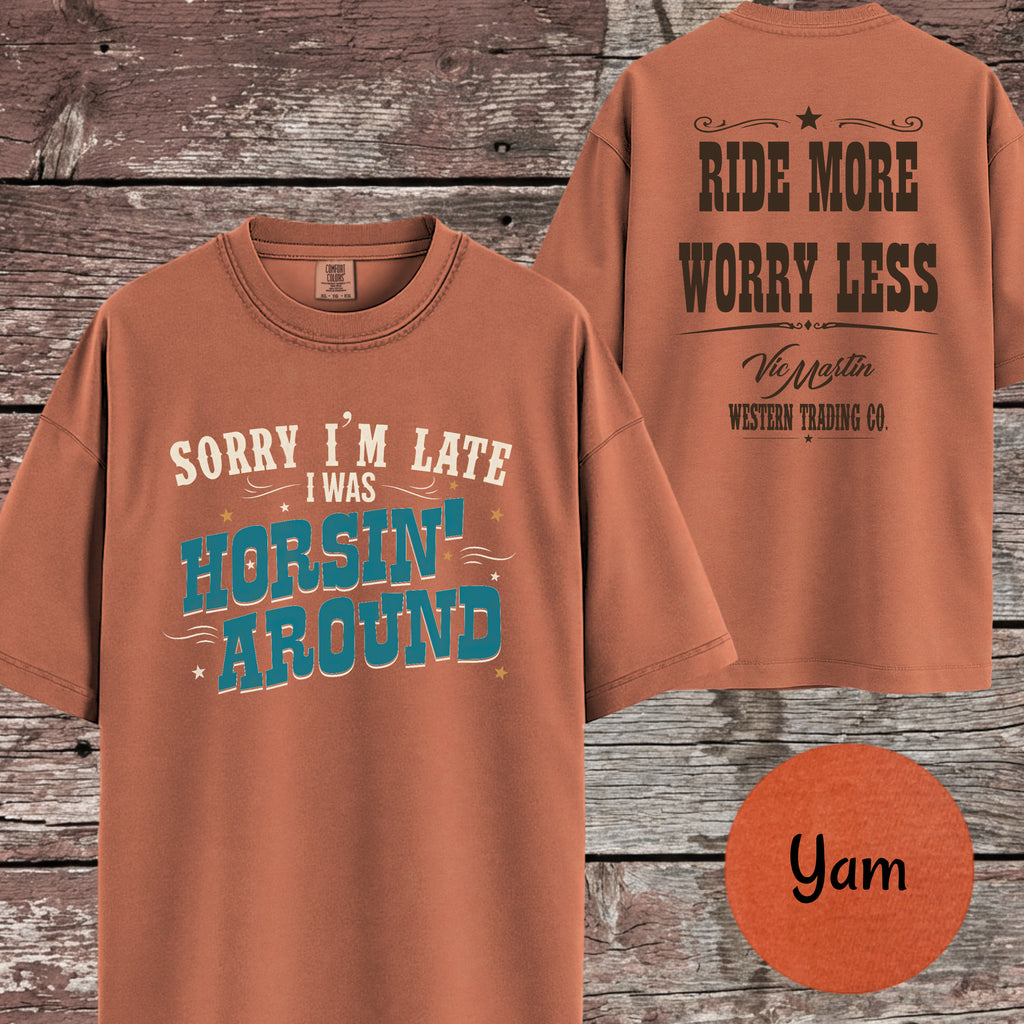 Sorry I'm Late I Was Horsin' Around T-Shirt