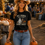 My Horse Has Seen Some Sheet T-Shirt