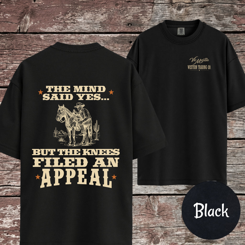 The Mind Said Yes... but the Knees Filed an Appeal T-Shirt