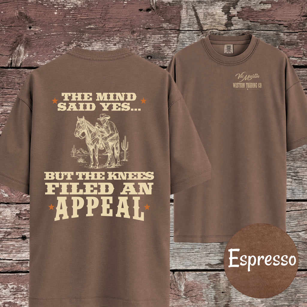 The Mind Said Yes... but the Knees Filed an Appeal T-Shirt