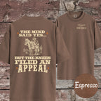 The Mind Said Yes... but the Knees Filed an Appeal T-Shirt
