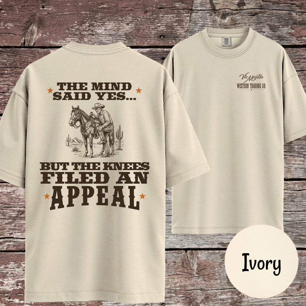 The Mind Said Yes... but the Knees Filed an Appeal T-Shirt
