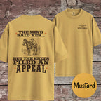 The Mind Said Yes... but the Knees Filed an Appeal T-Shirt