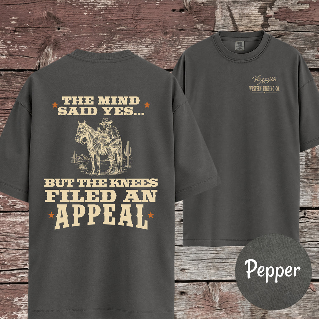 The Mind Said Yes... but the Knees Filed an Appeal T-Shirt